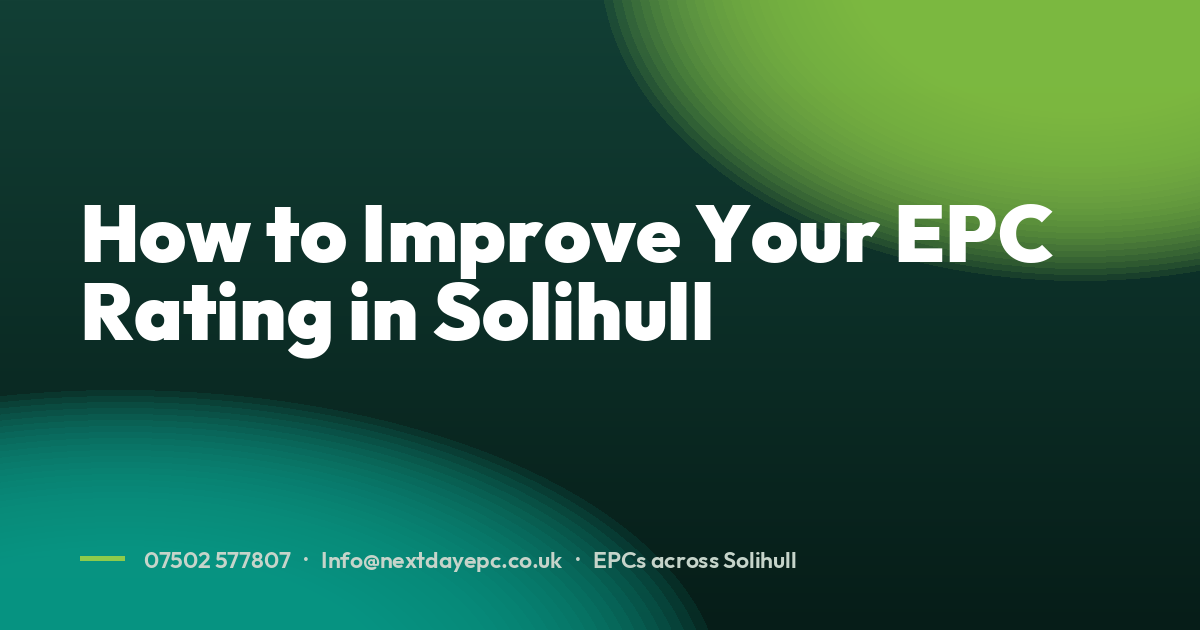 How to Improve Your EPC Rating in Solihull