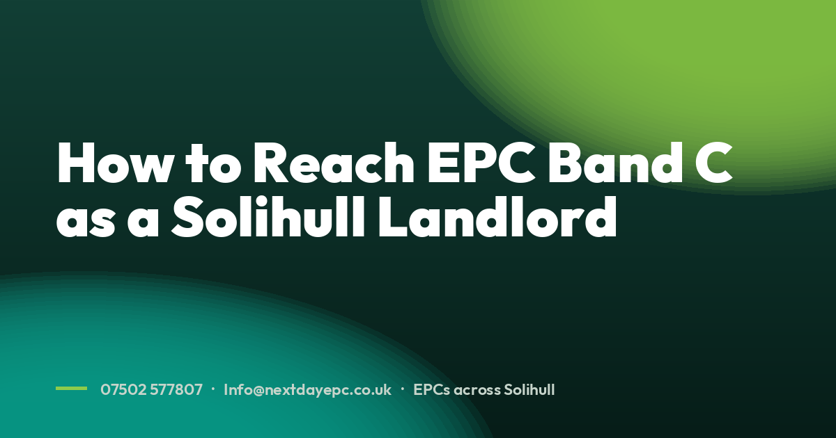 How to Reach EPC Band C as a Solihull Landlord