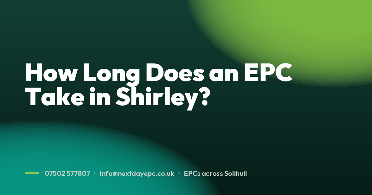How Long Does an EPC Take in Shirley?