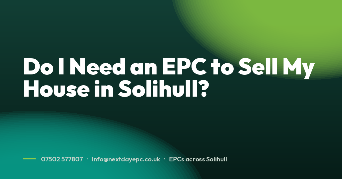 Do I Need an EPC to Sell My House in Solihull?